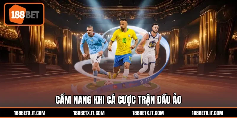 Cẩm nang khi cá cược trận đấu ảo