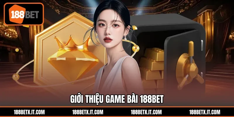 Giới thiệu game bài 188BET
